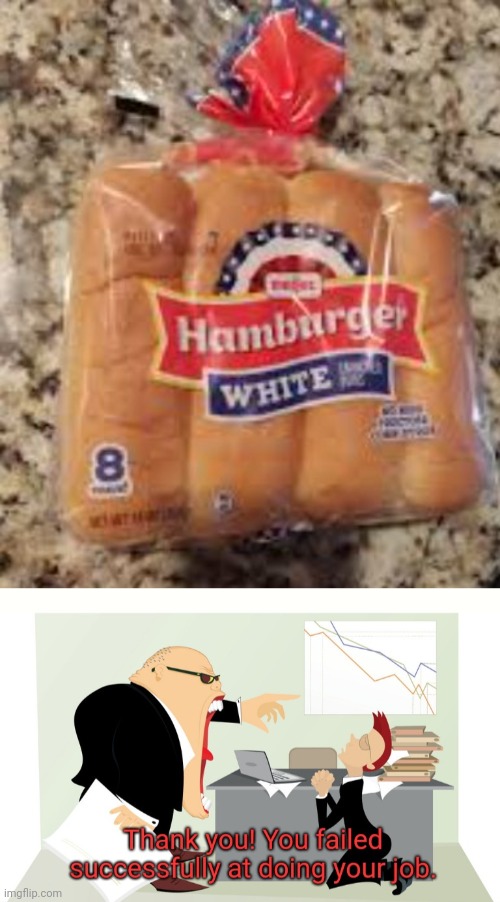 image tagged in thank you you failed successfully at doing your job | made w/ Imgflip meme maker