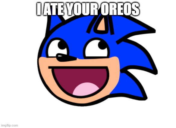 I ATE YOUR OREOS | made w/ Imgflip meme maker