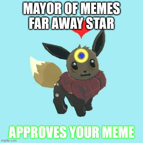 Meme Crusher/ Mayor of Memes Far Away Star the Eevee Template 1 | MAYOR OF MEMES FAR AWAY STAR; APPROVES YOUR MEME | image tagged in meme mayor knuckles rehash,female,eevee,meme approval | made w/ Imgflip meme maker