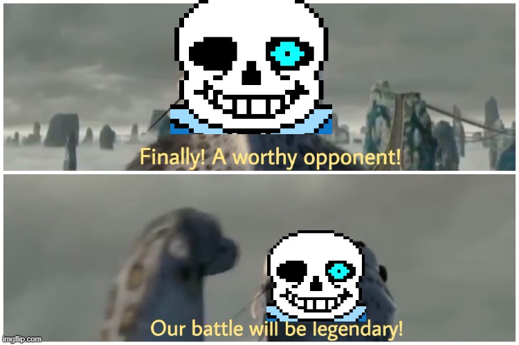 Our Battle Will Be Legendary | image tagged in our battle will be legendary | made w/ Imgflip meme maker