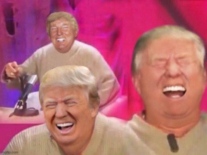 Laughing Trump | image tagged in laughing trump | made w/ Imgflip meme maker