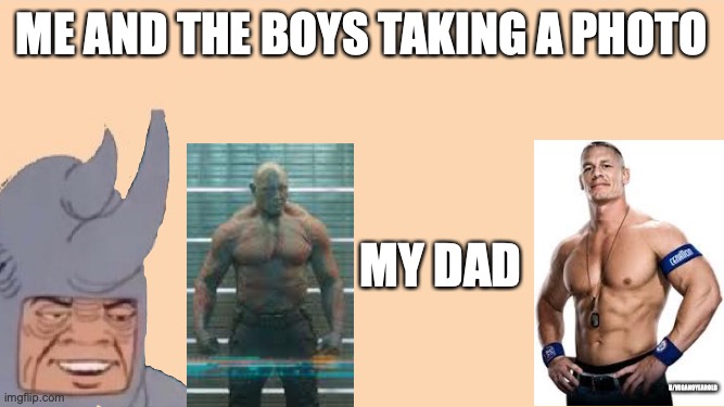 haha :( | ME AND THE BOYS TAKING A PHOTO; MY DAD; U/VEGAN9YEAROLD | image tagged in me and the boys just me | made w/ Imgflip meme maker
