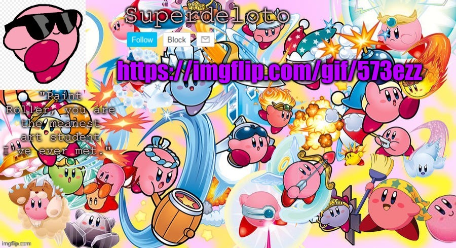 Important | https://imgflip.com/gif/573ezz | image tagged in superdeleto really cute kirby template that nez made | made w/ Imgflip meme maker