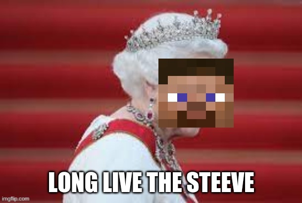 Minecraft Never Dies | image tagged in minecraft,queen elizabeth | made w/ Imgflip meme maker
