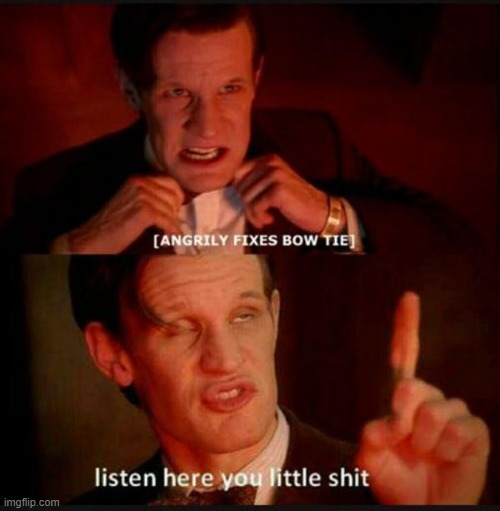 listen here you little shit | image tagged in listen here you little shit | made w/ Imgflip meme maker