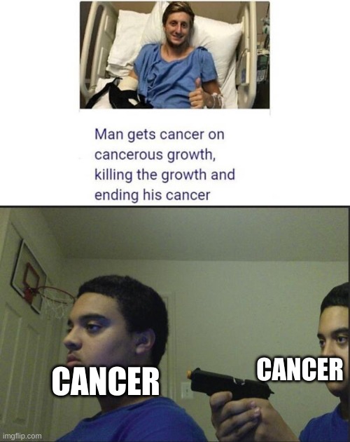 CANCER; CANCER | image tagged in trust nobody not even yourself | made w/ Imgflip meme maker