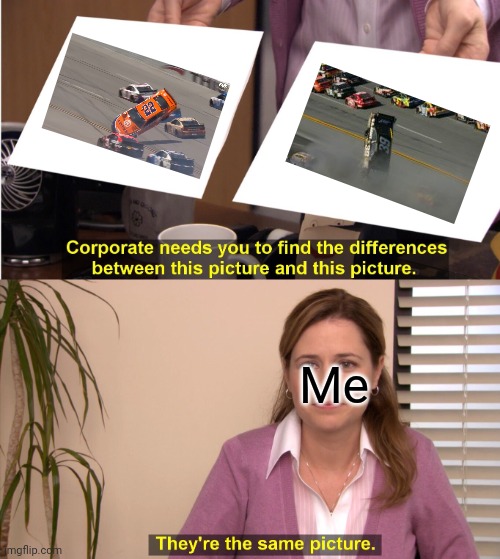 Joey did a Ryan Newman 2009 | Me | image tagged in they're the same picture,ryan newman,joey logano,nascar,2021 geico 500,oh wow are you actually reading these tags | made w/ Imgflip meme maker