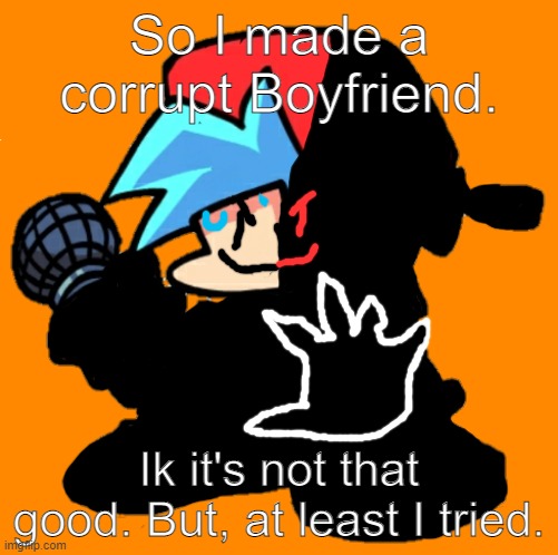 Corrupt BF | So I made a corrupt Boyfriend. Ik it's not that good. But, at least I tried. | image tagged in add a face to boyfriend friday night funkin | made w/ Imgflip meme maker