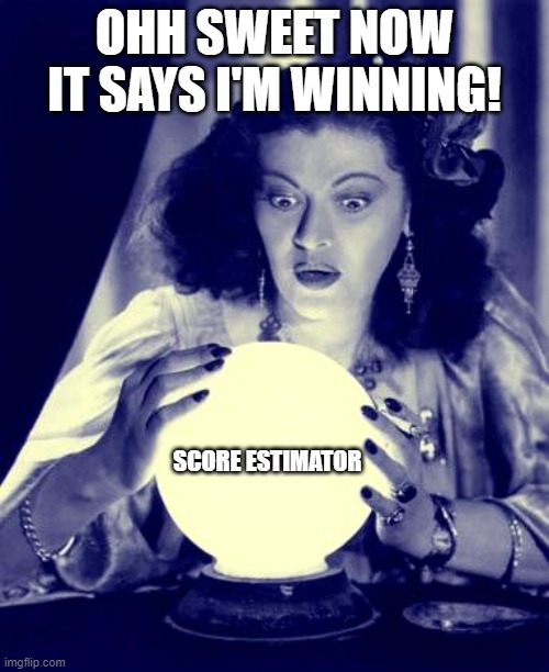Crystal Ball | OHH SWEET NOW IT SAYS I'M WINNING! SCORE ESTIMATOR | image tagged in crystal ball | made w/ Imgflip meme maker