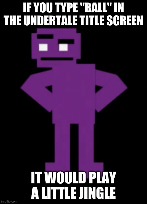 why toby | IF YOU TYPE "BALL" IN THE UNDERTALE TITLE SCREEN; IT WOULD PLAY A LITTLE JINGLE | image tagged in confused purple guy | made w/ Imgflip meme maker
