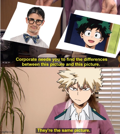 Bakugo is mean to Deku | image tagged in memes,they're the same picture | made w/ Imgflip meme maker
