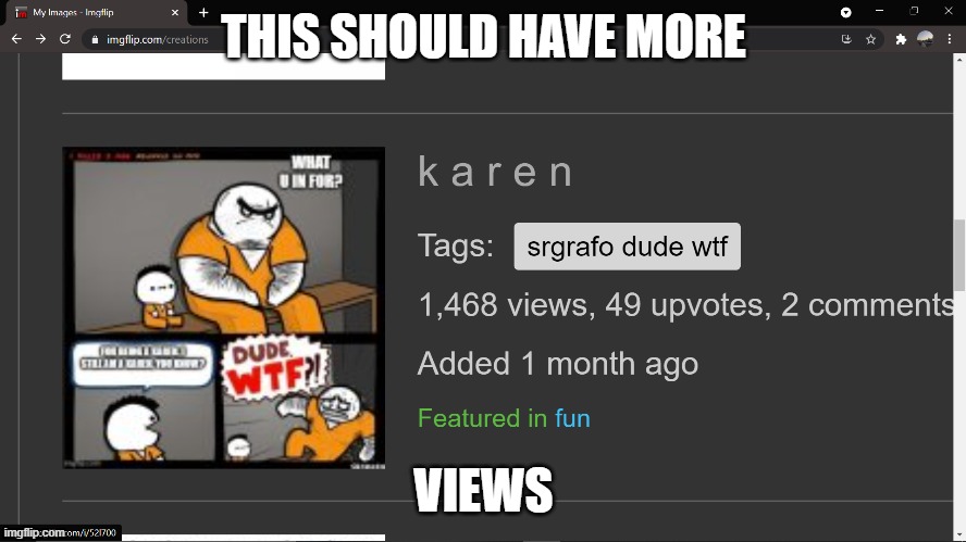 more views | THIS SHOULD HAVE MORE; VIEWS | image tagged in more | made w/ Imgflip meme maker