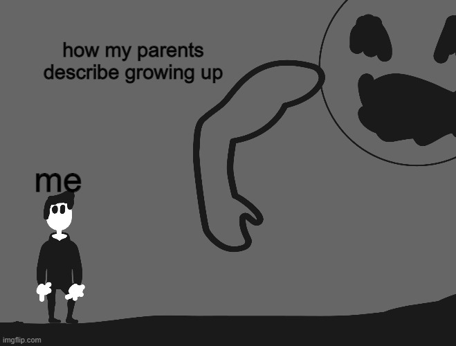 what have i created! | how my parents describe growing up; me | image tagged in growing up,art | made w/ Imgflip meme maker