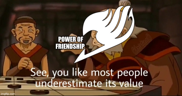 Power of friendship | POWER OF FRIENDSHIP | image tagged in friendship,fairy tail,fairy tail meme,power of friendship,memes,avatar the last airbender | made w/ Imgflip meme maker