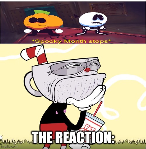 React To Spooky Month |  THE REACTION: | image tagged in cuphead thinking | made w/ Imgflip meme maker