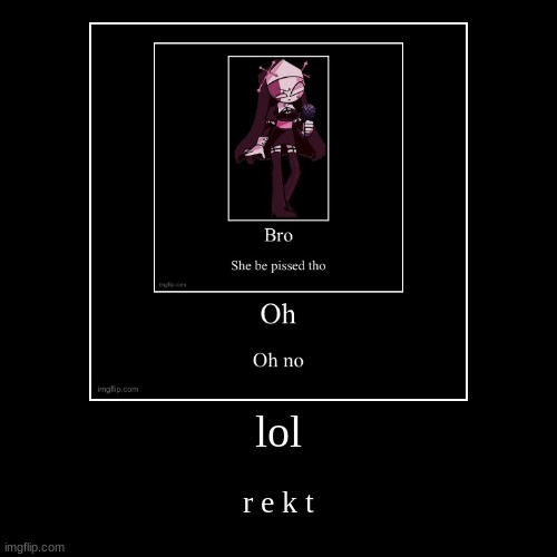 image tagged in funny,demotivationals | made w/ Imgflip demotivational maker