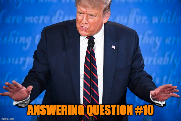 ANSWERING QUESTION #10 | made w/ Imgflip meme maker