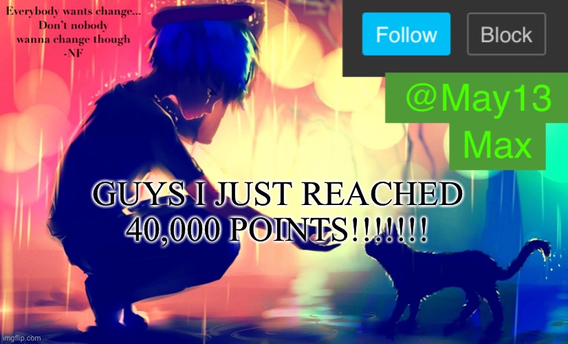 PARTY!!!!!!! | GUYS I JUST REACHED 40,000 POINTS!!!!!!! | image tagged in may13 announcement template | made w/ Imgflip meme maker