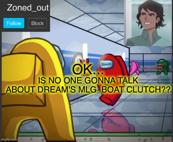 Crafted in mid air too... | IS NO ONE GONNA TALK ABOUT DREAM’S MLG  BOAT CLUTCH?? OK... | image tagged in dream,minecraft,gaming | made w/ Imgflip meme maker