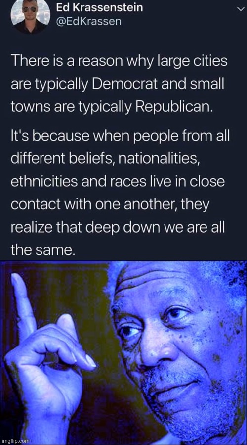Urban living reinforces the recognition that society depends on everyone to function. | image tagged in democrat cities,morgan freeman this blue version,democrats,democratic party,republicans,republican | made w/ Imgflip meme maker