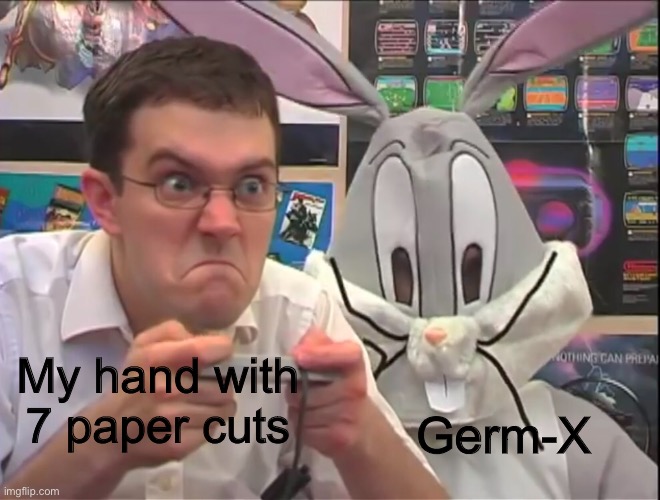Bugs bunny behind the nerd | Germ-X; My hand with 7 paper cuts | image tagged in bugs bunny behind the nerd | made w/ Imgflip meme maker