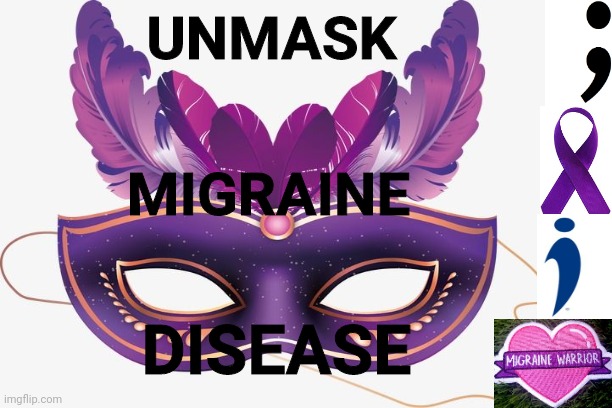 UNMASK; MIGRAINE; DISEASE | image tagged in memes,awareness,invisible,illness | made w/ Imgflip meme maker