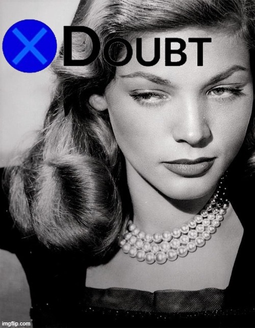 X doubt Lauren Bacall | image tagged in x doubt lauren bacall | made w/ Imgflip meme maker