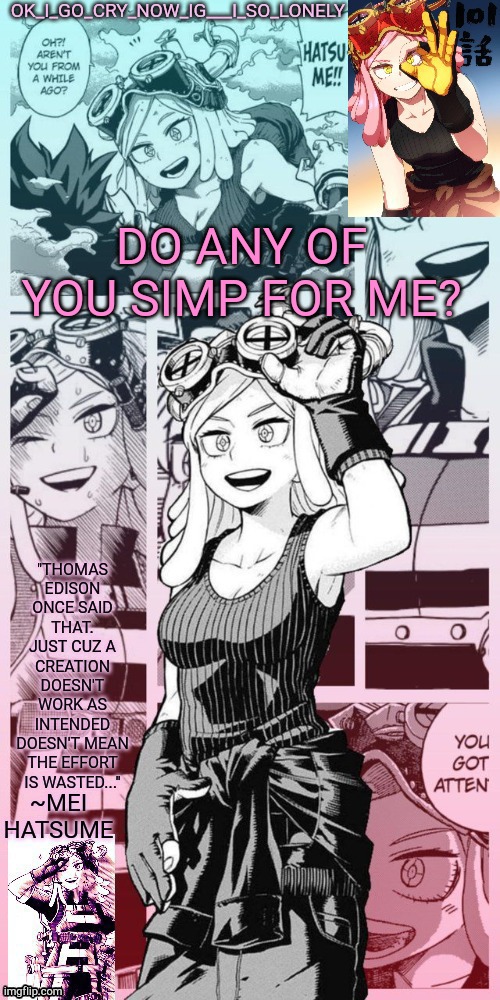 i expect 0 ppl | DO ANY OF YOU SIMP FOR ME? | image tagged in my mei temp | made w/ Imgflip meme maker