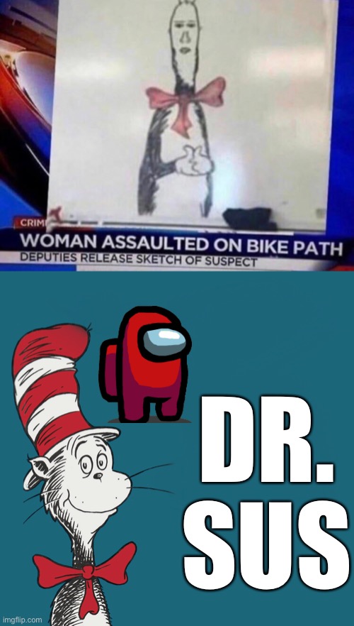 Repost time | DR. SUS | image tagged in dr suess | made w/ Imgflip meme maker