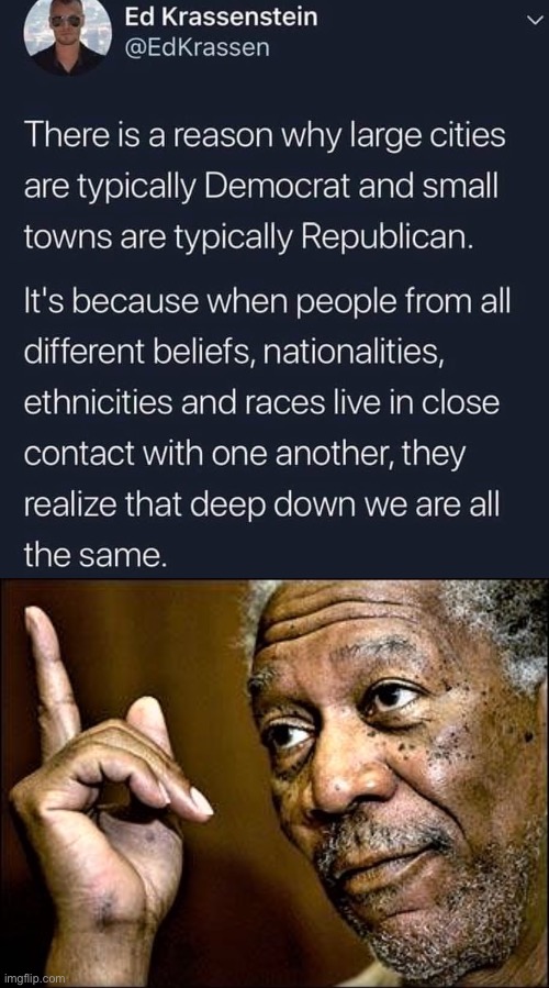 Sociological reasons for the urban-rural partisan divide. | image tagged in democrat cities,morgan freeman this hq | made w/ Imgflip meme maker