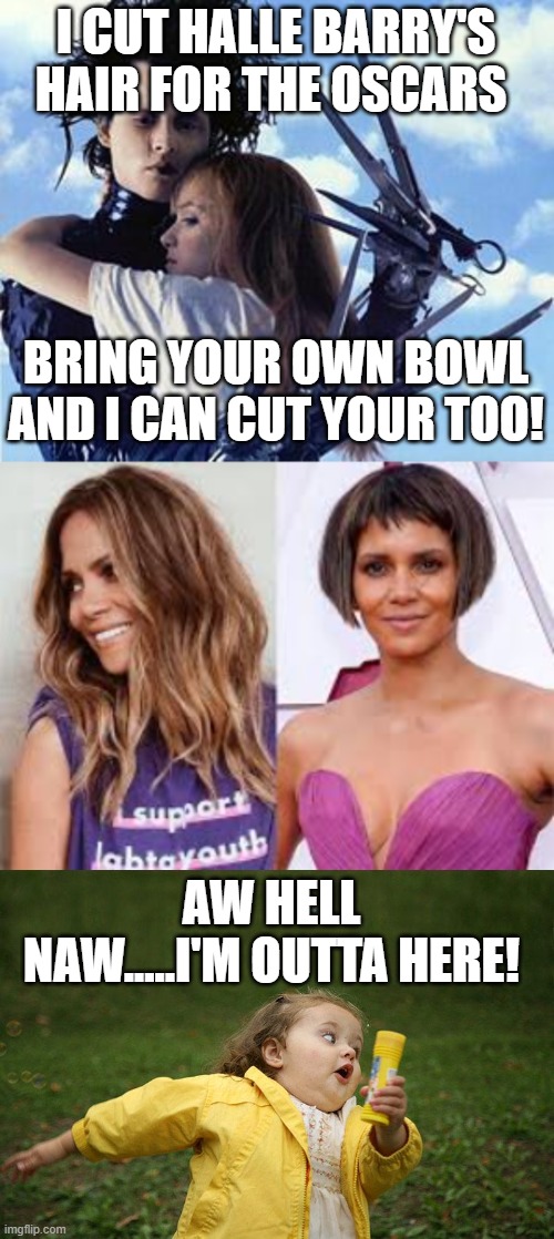 I CUT HALLE BARRY'S HAIR FOR THE OSCARS; BRING YOUR OWN BOWL AND I CAN CUT YOUR TOO! AW HELL NAW.....I'M OUTTA HERE! | image tagged in free hugs from edward scissorhands,running kid | made w/ Imgflip meme maker