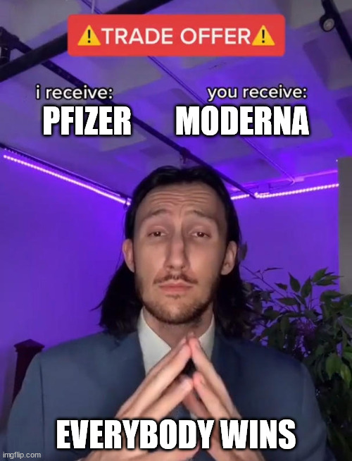 Trade Offer | PFIZER       MODERNA; EVERYBODY WINS | image tagged in trade offer | made w/ Imgflip meme maker