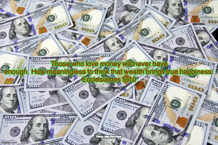 For the Love of Money | image tagged in almighty dollar,cash money,dollar bills,mean green | made w/ Imgflip meme maker