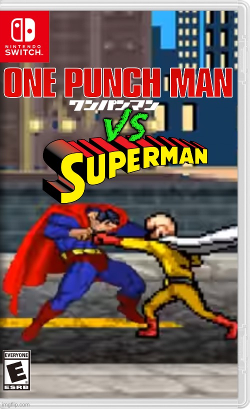 A battle of epic proportions | VS | image tagged in memes,nintendo switch,one punch man,superman,death battle | made w/ Imgflip meme maker