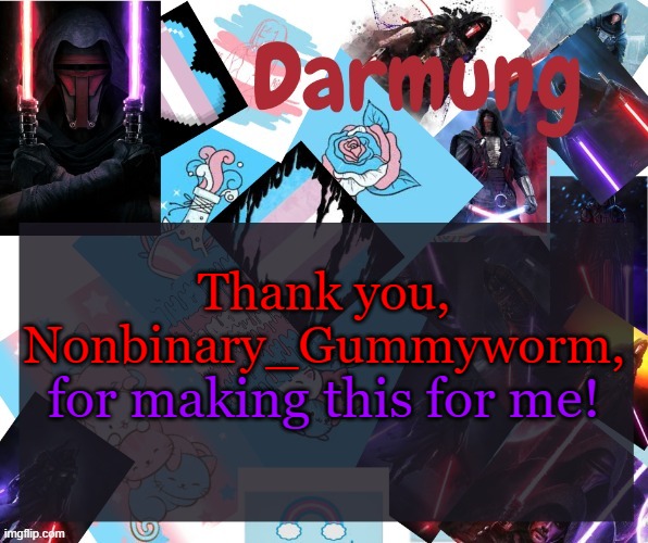 I love it | Thank you, Nonbinary_Gummyworm, for making this for me! | image tagged in darmug's announcement template | made w/ Imgflip meme maker