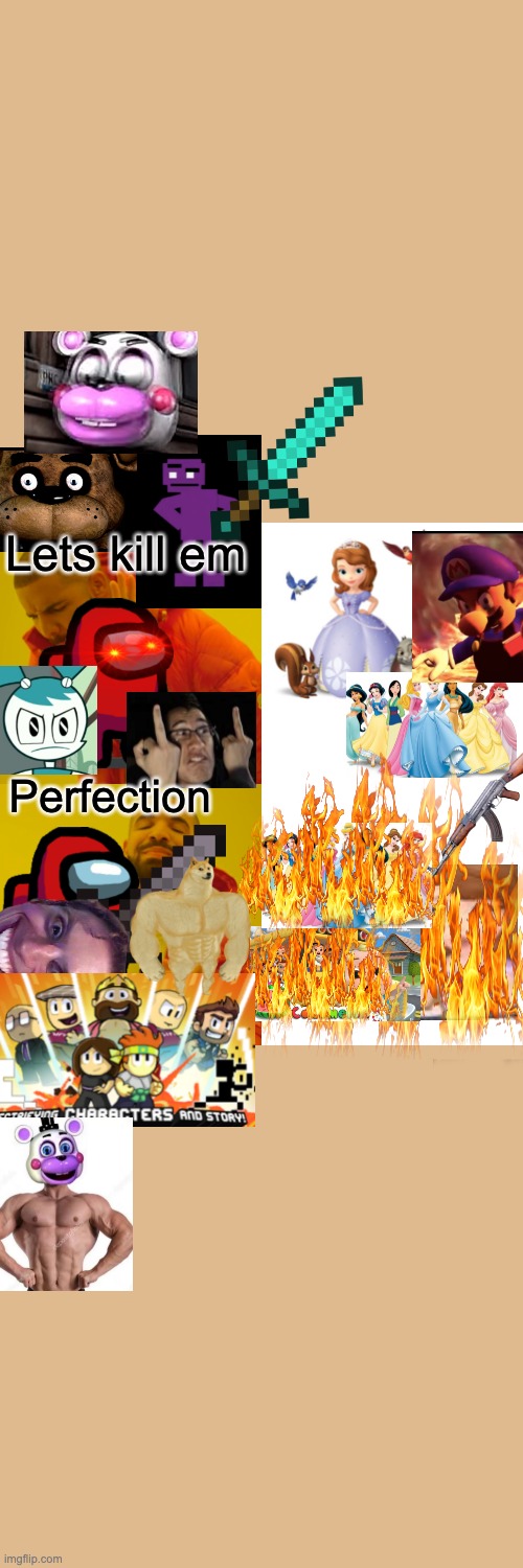 NO DISNEY, KID VIDS OR BAD WORD VIDS WHILE WE RECRUIT MLP | Lets kill em; Perfection | image tagged in drake hotline bling,sofia the first,fnaf,kids videos,dan the man game picture,jenny wakeman reaction | made w/ Imgflip meme maker