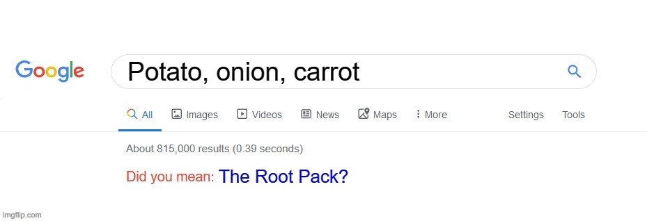 Did you mean? | Potato, onion, carrot; The Root Pack? | image tagged in did you mean,memes,cuphead,lol,google search | made w/ Imgflip meme maker