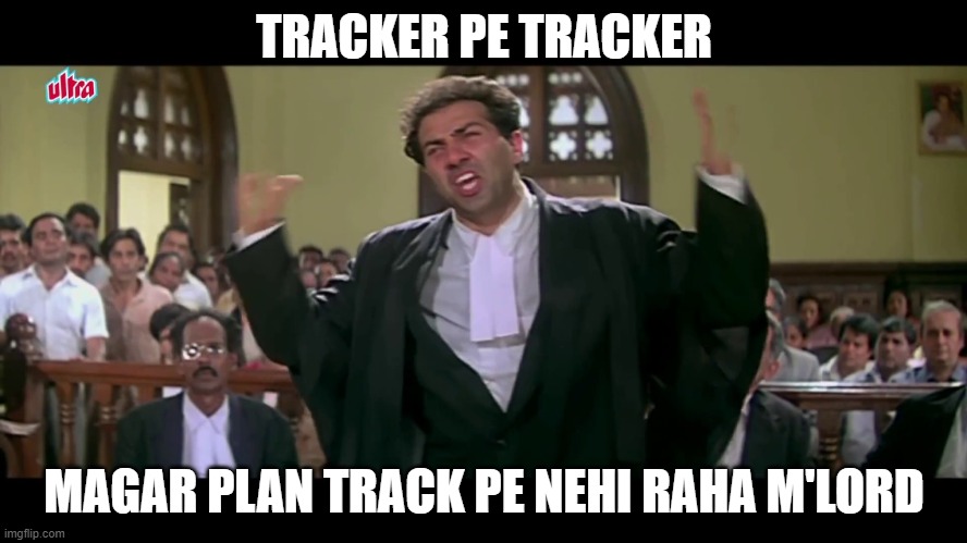 tracking plan | TRACKER PE TRACKER; MAGAR PLAN TRACK PE NEHI RAHA M'LORD | image tagged in tarikh pe tarikh | made w/ Imgflip meme maker