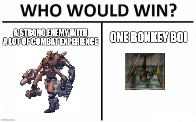 Henk go bonk | A STRONG ENEMY WITH A LOT OF COMBAT EXPERIENCE; ONE BONKEY BOI | image tagged in memes,who would win,dungeons and dragons | made w/ Imgflip meme maker