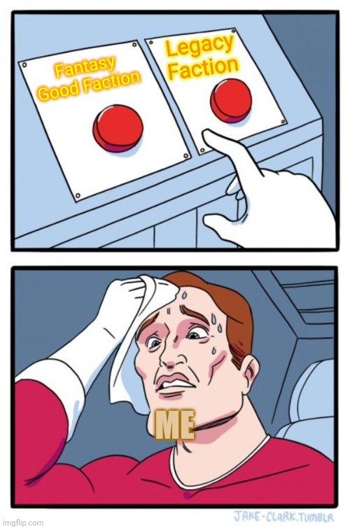 Two Buttons Meme | Legacy Faction; Fantasy Good Faction; ME | image tagged in memes,two buttons,AccurateBattleSim | made w/ Imgflip meme maker