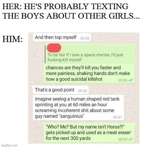 HER: HE'S PROBABLY TEXTING THE BOYS ABOUT OTHER GIRLS... HIM: | made w/ Imgflip meme maker