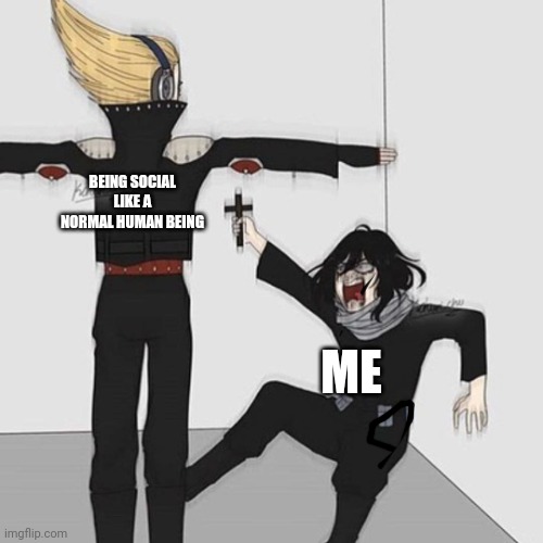 Oh y'know just my entire life story | BEING SOCIAL LIKE A NORMAL HUMAN BEING; ME | image tagged in aizawa has jesus,boku no hero academia,anime,anime meme,animememe,animeme | made w/ Imgflip meme maker