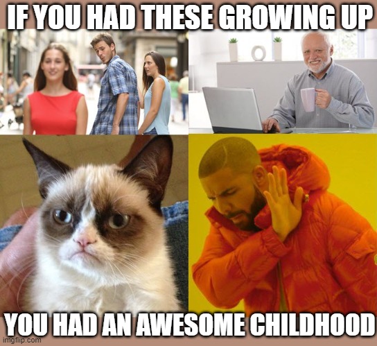 If you had these you had an awesome childhood | IF YOU HAD THESE GROWING UP; YOU HAD AN AWESOME CHILDHOOD | image tagged in generation | made w/ Imgflip meme maker