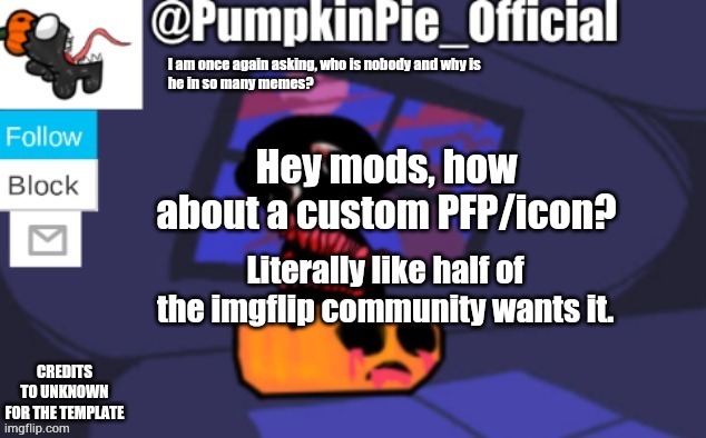 Pumpkin Pie announcement | Hey mods, how about a custom PFP/icon? Literally like half of the imgflip community wants it. | image tagged in pumpkin pie announcement | made w/ Imgflip meme maker