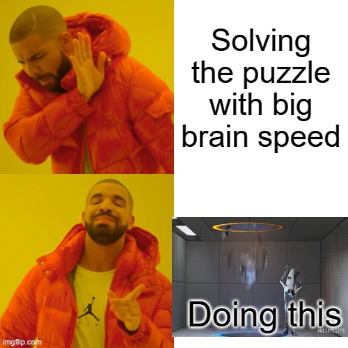 WEEEEEEEEEEEEEEEEEEEEEE. | Solving the puzzle with big brain speed; Doing this | image tagged in memes,drake hotline bling | made w/ Imgflip meme maker