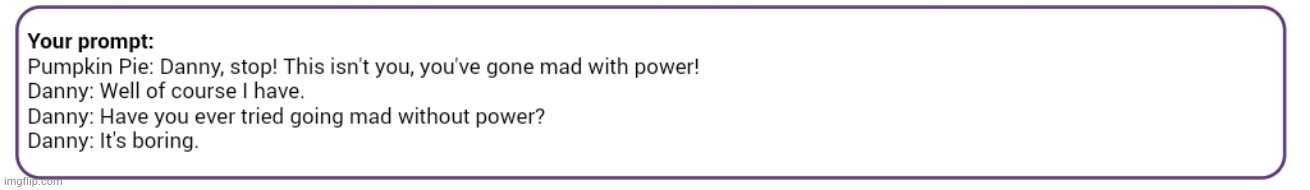 Me and Danny out of context S2E1 | made w/ Imgflip meme maker