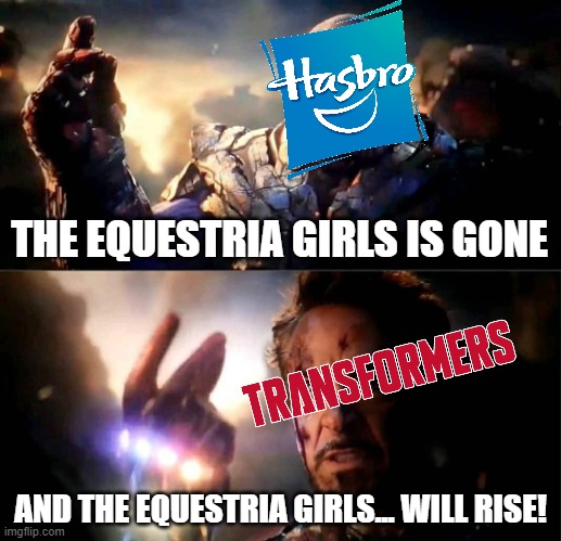 Transformers will snap Hasbro for the Transformers Equestria Girls Crossover | THE EQUESTRIA GIRLS IS GONE; AND THE EQUESTRIA GIRLS... WILL RISE! | image tagged in i am inevitable and i am iron man,transformers,hasbro,equestria girls | made w/ Imgflip meme maker