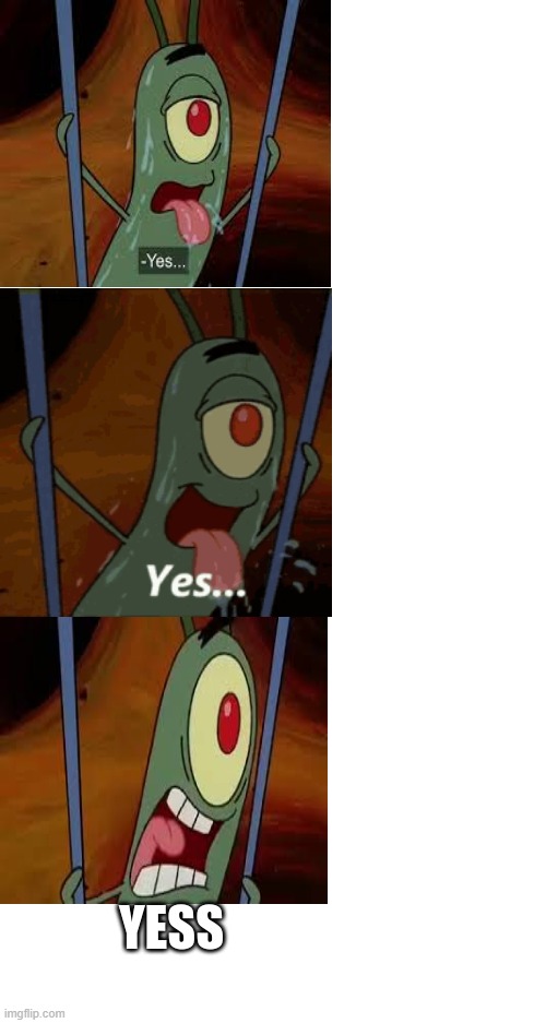 Plankton YES | image tagged in plankton yes | made w/ Imgflip meme maker