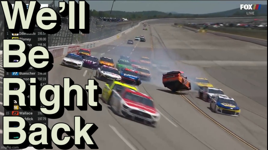 Logano up an- we'll be right back. | image tagged in joey logano,2021 geico 500,we'll be right back,oh wow are you actually reading these tags | made w/ Imgflip meme maker