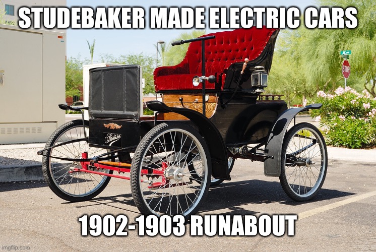 STUDEBAKER MADE ELECTRIC CARS 1902-1903 RUNABOUT | made w/ Imgflip meme maker
